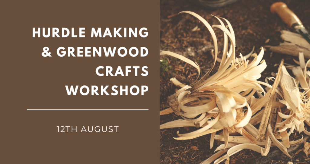 Hurdle Making & Greenwood Crafts 12th August