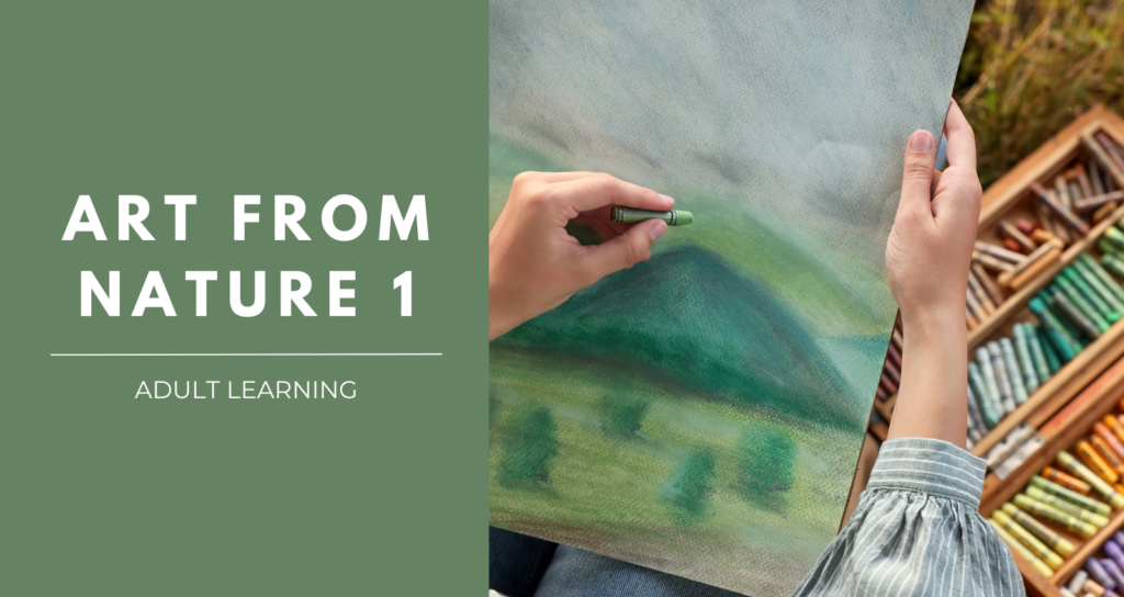 Art from Nature 1 - Adult Learning